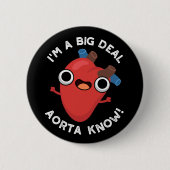 Ich bin ein großer Deal Aorta Know Funny Heart Pun Button (Vorderseite)