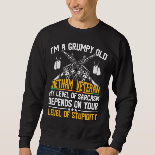 Ich bin ein Grumpy Old Vietnam Veteran Sarcasm Usa Sweatshirt (Vorderseite)