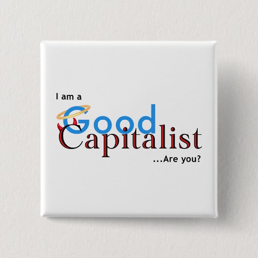 Ich bin ein guter Kapitalist - sind Sie? Button (Vorderseite)