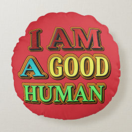 "Ich bin ein guter Mensch" Niedliches Design. Jetz Rundes Kissen