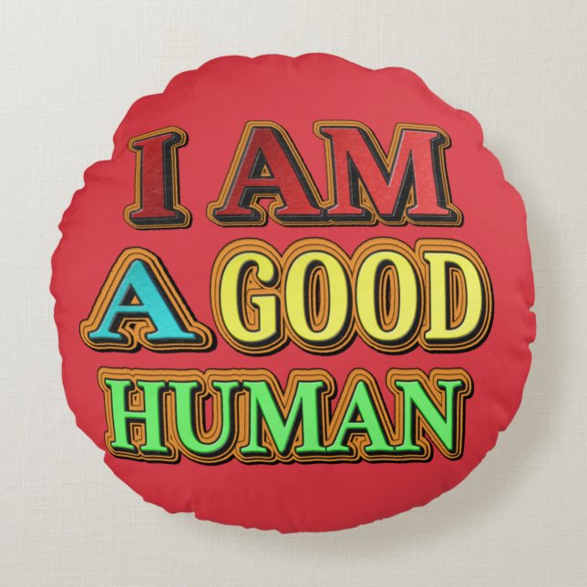 "Ich bin ein guter Mensch" Niedliches Design. Jetz Rundes Kissen (Vorderseite)