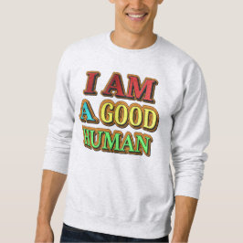 "Ich bin ein guter Mensch" Niedliches Design. Jetz Sweatshirt
