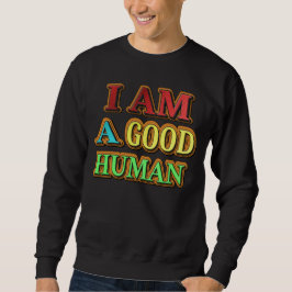 "Ich bin ein guter Mensch" Niedliches Design. Jetz Sweatshirt