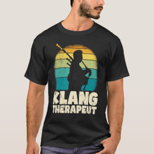 Ich bin ein guter Therapeut, ich spiele Dudelsack T-Shirt