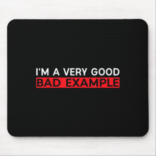 Ich bin ein gutes schlechtes Beispiel-Shirt Humor  Mousepad