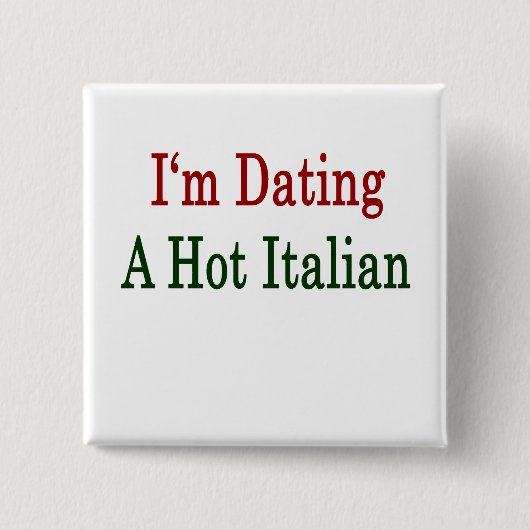 Ich bin ein heißes Italienisch Verabredet Button (Vorderseite)