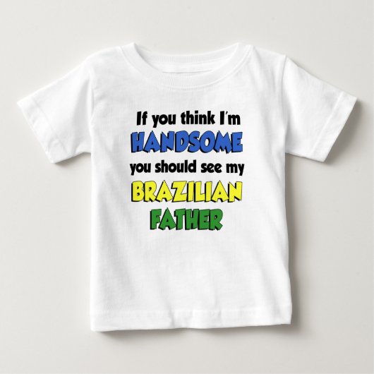 Ich bin ein hübscher brasilianischer Vater Baby T-shirt (Vorderseite)
