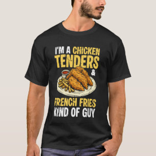 Ich bin ein Hühnchen-Tenders-Pommes-Frites-Typ T-Shirt