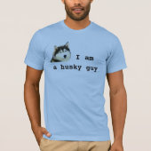 Ich bin ein Husky Typ Dog T - Shirt (Vorderseite)