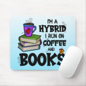 Ich bin ein Hybrid, den ich auf Kaffee und Büchern Mousepad (Mit Mouse)