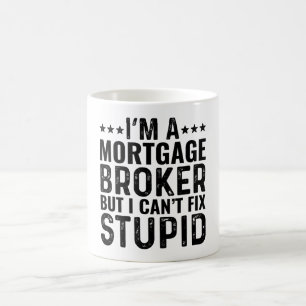 ICH BIN EIN Hypothekenmakler, aber ich kann Dummhe Kaffeetasse