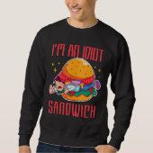 Ich bin ein Idiot Sandwich-Mischfuttersandwich Sweatshirt (Vorderseite)