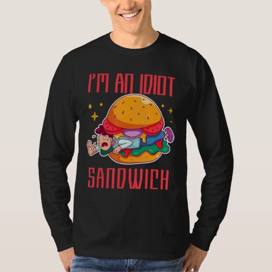 Ich bin ein Idiot Sandwich-Mischfuttersandwich T-Shirt (Vorderseite)