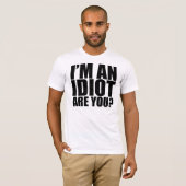 Ich bin ein Idiot! T-Shirt (Vorne ganz)