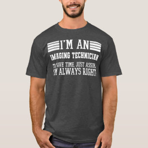 Ich bin ein Imaging-Techniker nehme an, ich habe R T-Shirt