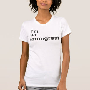 Ich bin ein Immigrant - Frau T-Shirt