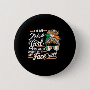 Ich bin ein irisches Mädchen. Wenn mein Mund es ni Button