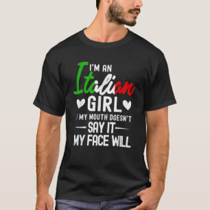 Ich bin ein italienisches Mädchen, wenn mein Mund T-Shirt