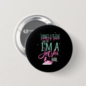 Ich bin ein Jetski-Mädchen lustiger Spruch Rennspo Button (Vorne & Hinten)