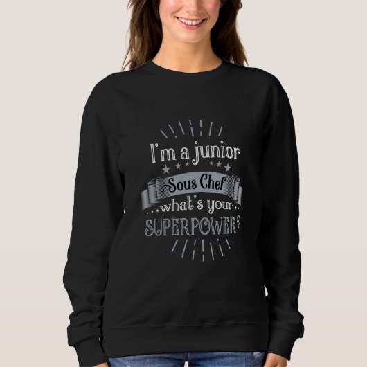 Ich bin ein Junior-Sous-Chef Command Sous-Chef Sweatshirt (Vorderseite)