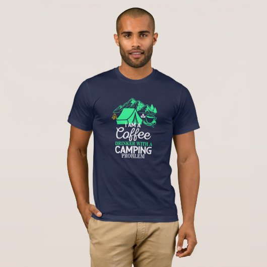 Ich bin ein Kaffeetrinker mit Camping Problem Desi T-Shirt (Vorne ganz)