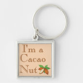 Ich bin ein Kakao-Nut-Schlüsselanhänger Schlüsselanhänger (Vorne)