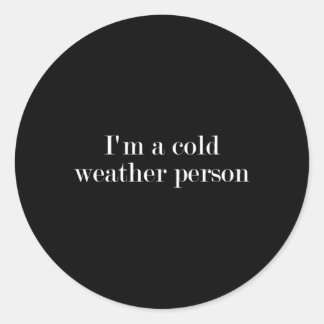 Ich bin ein kaltes Wetter Runder Aufkleber