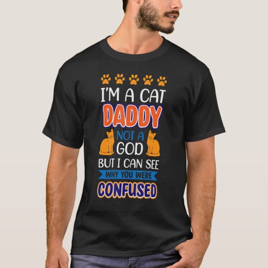Ich bin ein Katze Papa, kein Gott-Katze T-Shirt (Vorderseite)