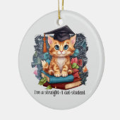 Ich bin ein Katzenstudent Keramik Ornament (Links)