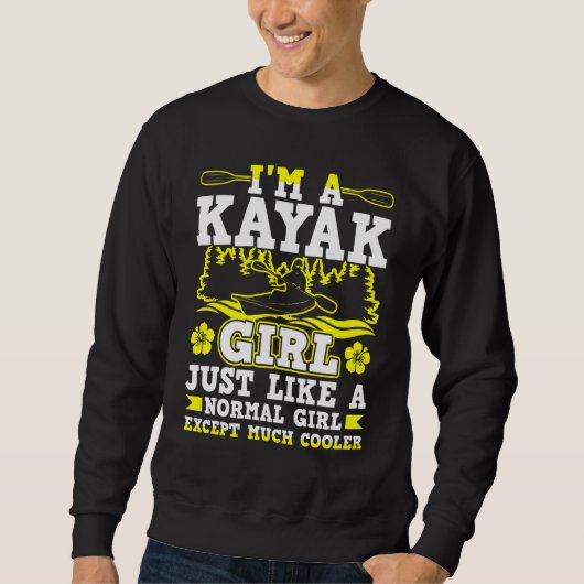 Ich bin ein Kayak-Mädchen, genau wie ein normales Sweatshirt (Vorderseite)