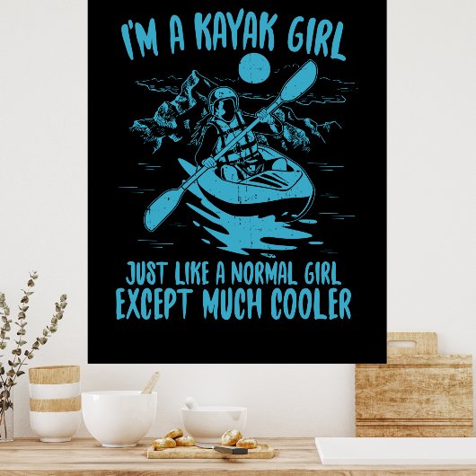 Ich bin ein Kayak-Mädchen Poster (Küche)