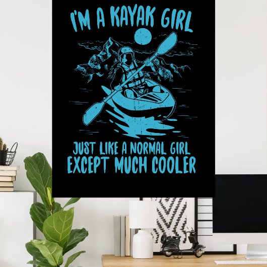 Ich bin ein Kayak-Mädchen Poster (Heimbüro)
