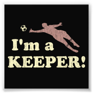 Ich bin ein Keeper Fußballtorwart Fotodruck