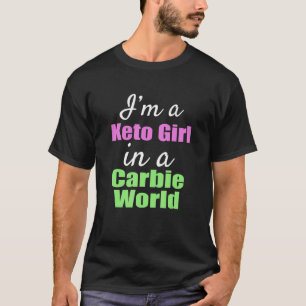 Ich bin ein Keto Girl in einer Carbie-Welt T-Shirt