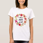 Ich bin ein Kind des Gott-Blumeneinzelteils T-Shirt (Vorderseite)