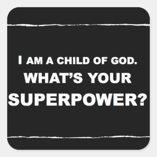 ICH BIN EIN KIND GOTTES. WAS IST DEINE SUPERPOWER? QUADRATISCHER AUFKLEBER