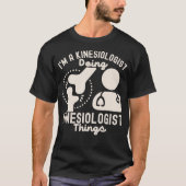 Ich bin ein Kinesiologe, der Dinge aus Kinesiologi T-Shirt (Vorderseite)