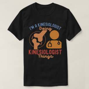 Ich bin ein Kinesiologe, der Kinesiologen-Dinge tu T-Shirt