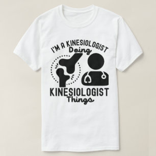 Ich bin ein Kinesiologe, der kinesiologische Dinge T-Shirt