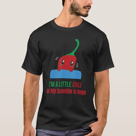 Ich bin ein kleiner Chili, aber mein Scoville ist  T-Shirt (Vorderseite)