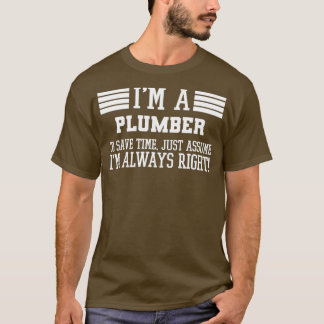 Ich bin ein Klempner, der mir Recht gibt T-Shirt