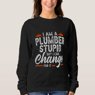 Ich bin ein Klempner-Dummkopf, aber ich kann die S Sweatshirt