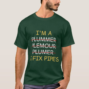 Ich bin ein Klempner, ich repariere Rohre lustig r T-Shirt