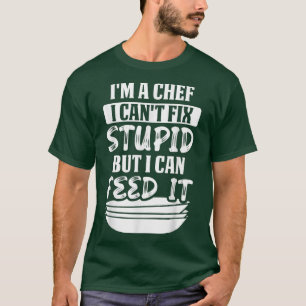 Ich bin ein Koch, den ich nicht dumm machen kann,  T-Shirt