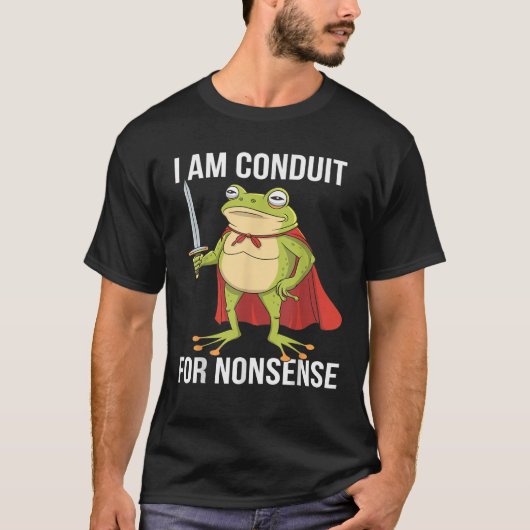 Ich bin ein Konduit für Nonsense lustige Erwachsen T-Shirt (Vorderseite)