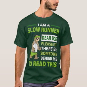 Ich bin ein langsamer Läufer, liebe Gott, jemand,  T-Shirt