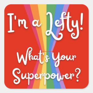 Ich bin ein Lefty, was ist deine Supermacht? Rainb Quadratischer Aufkleber