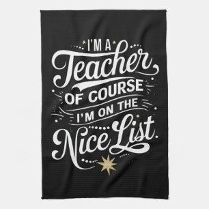 Ich bin ein Lehrer, ich stehe auf der guten Liste Geschirrtuch