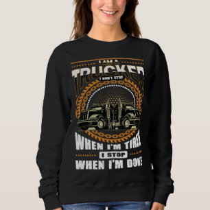 Ich bin ein LKW-Fahrer. Ich halte nicht an, wenn i Sweatshirt