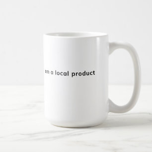 Ich bin ein lokales Produkt Kaffeetasse